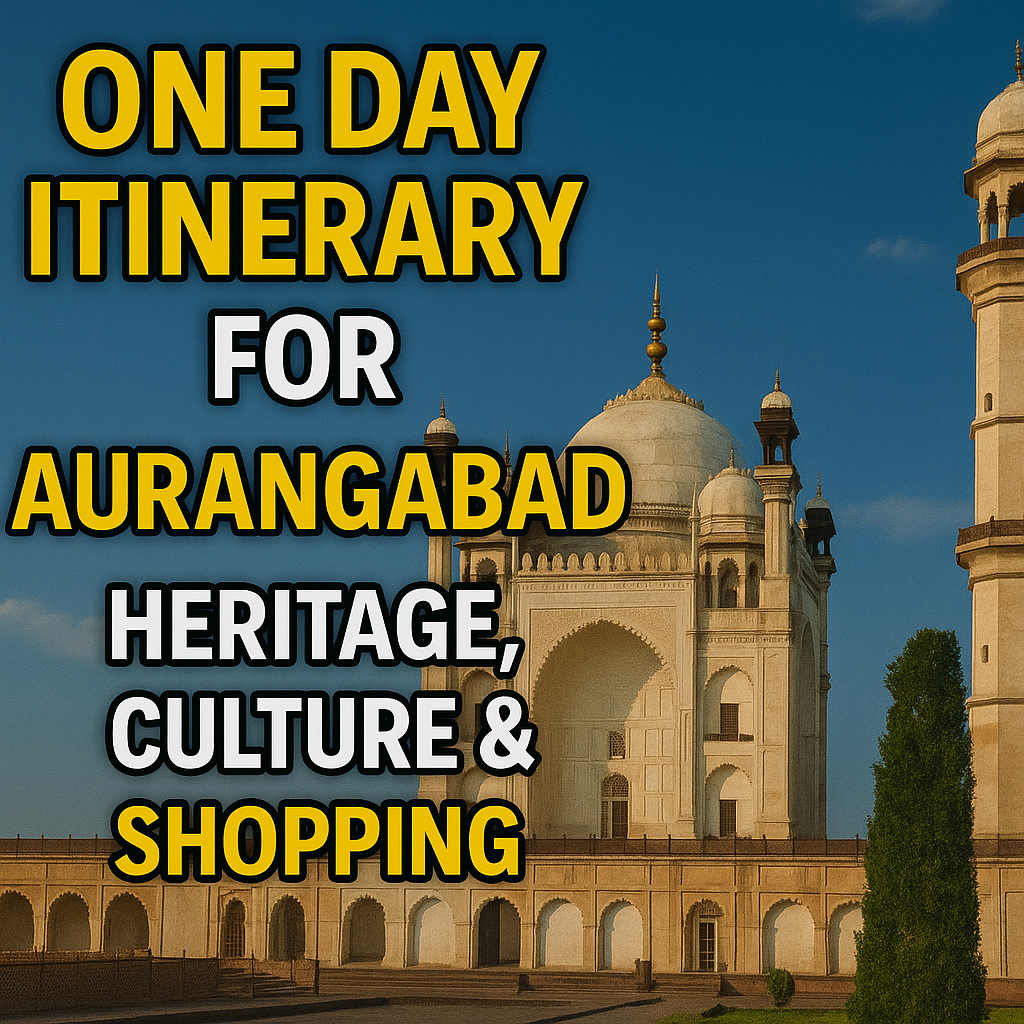 one day titinerary for aurangabad heritage culture & shopping